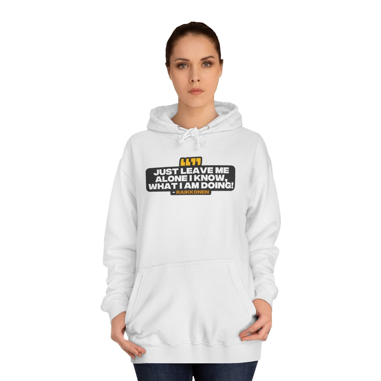 "Just leave me alone, I know what I am doing!" Raikkonen Radio Unisex Hoodie
