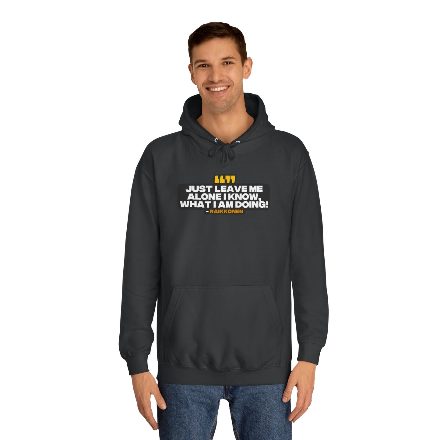 "Just leave me alone, I know what I am doing!" Raikkonen Radio Unisex Hoodie