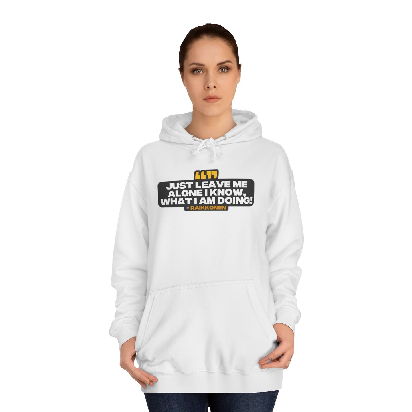 "Just leave me alone, I know what I am doing!" Raikkonen Radio Unisex Hoodie