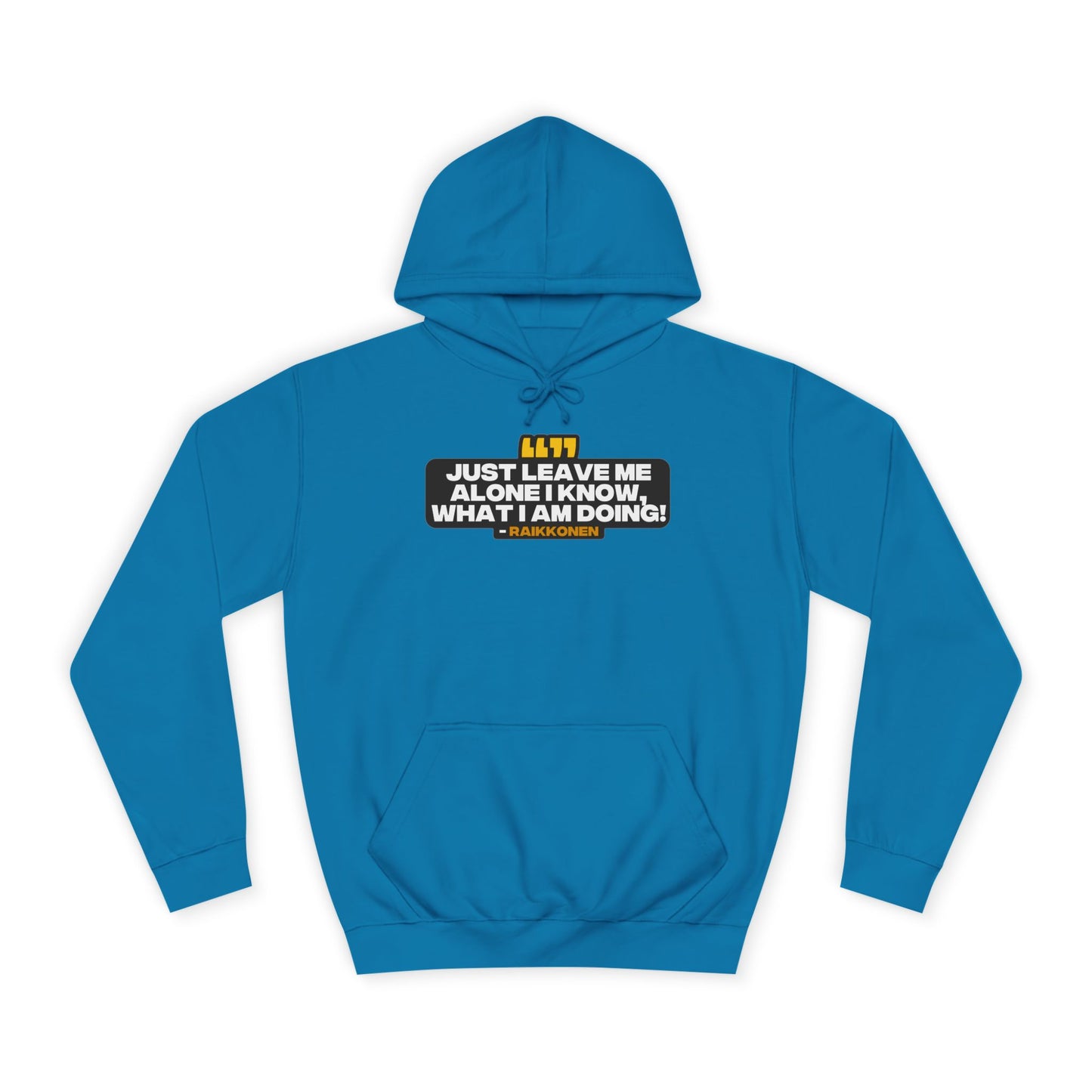 "Just leave me alone, I know what I am doing!" Raikkonen Radio Unisex Hoodie