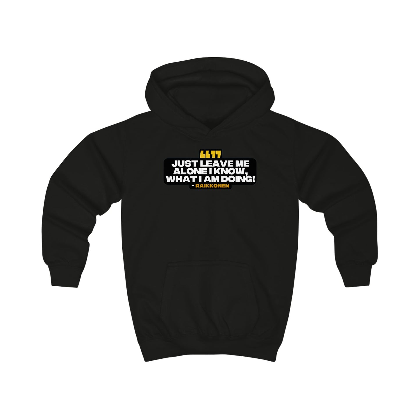 "Just leave me alone, I know what I am doing" Raikkonen Radio Kids Hoodie