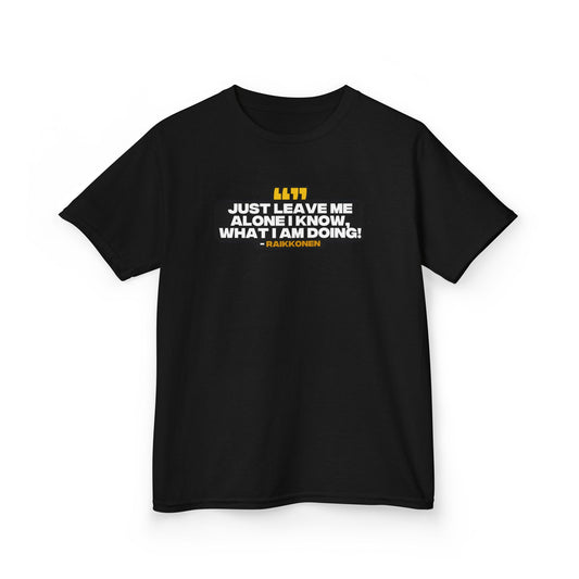 "Just leave me alone, I know what to do!" Raikkonen Radio Kids T-Shirt