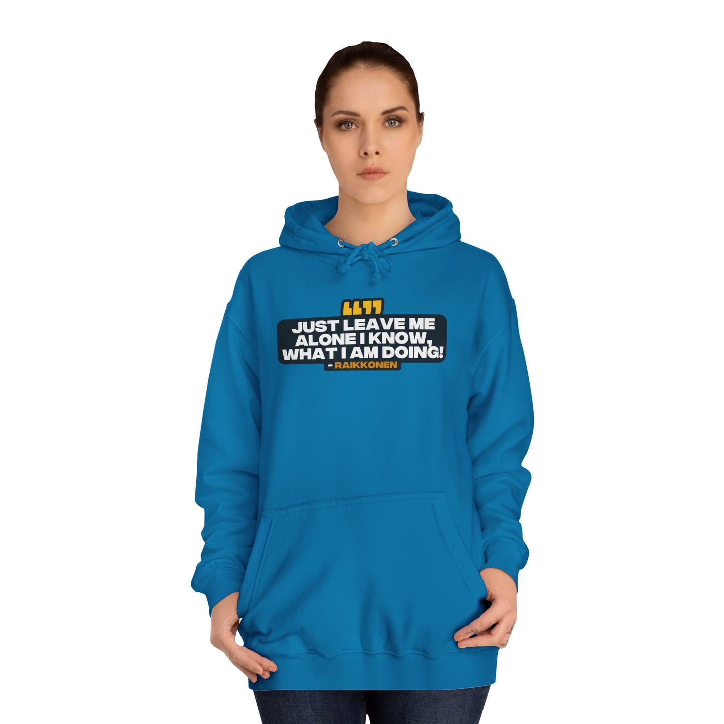 "Just leave me alone, I know what I am doing!" Raikkonen Radio Unisex Hoodie