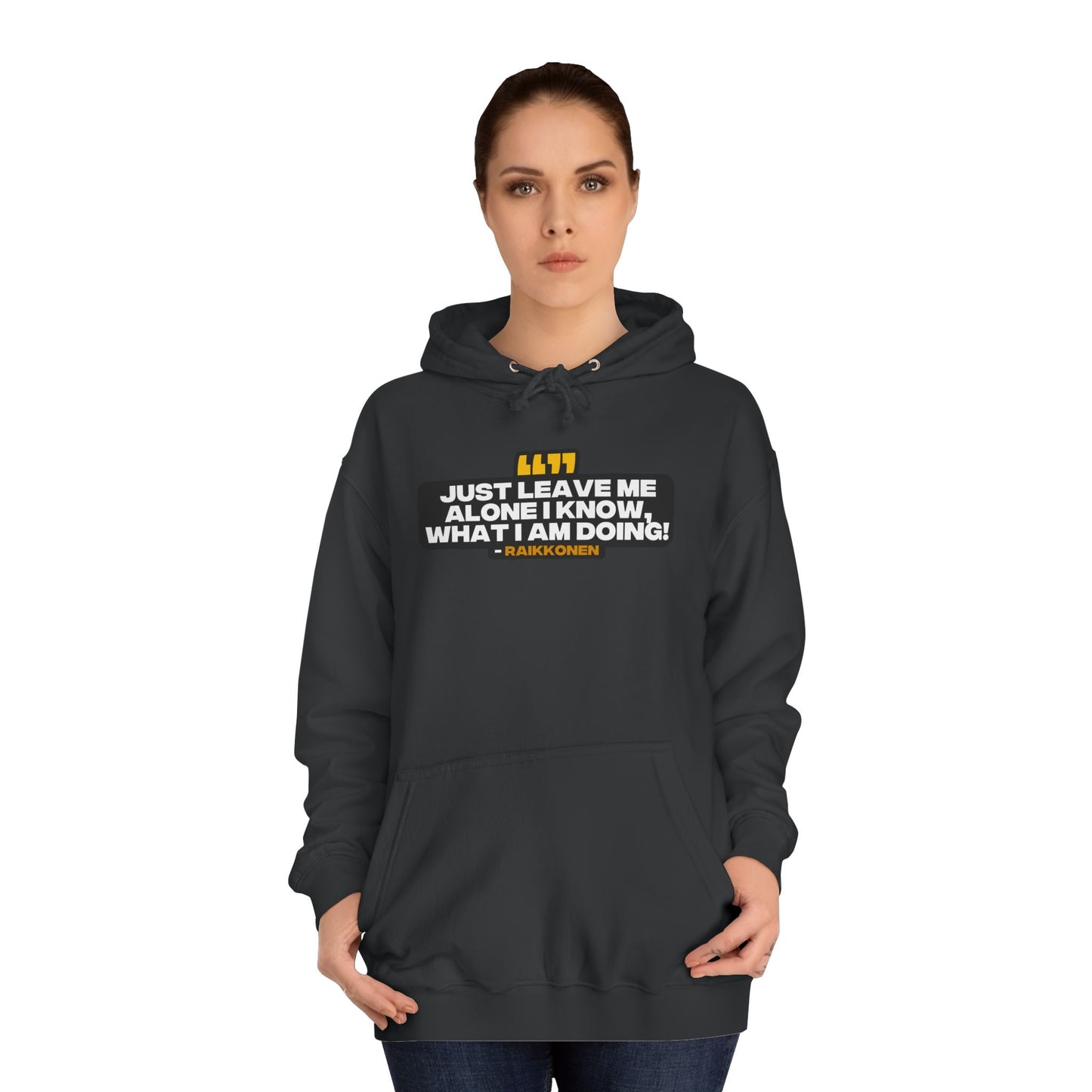 "Just leave me alone, I know what I am doing!" Raikkonen Radio Unisex Hoodie