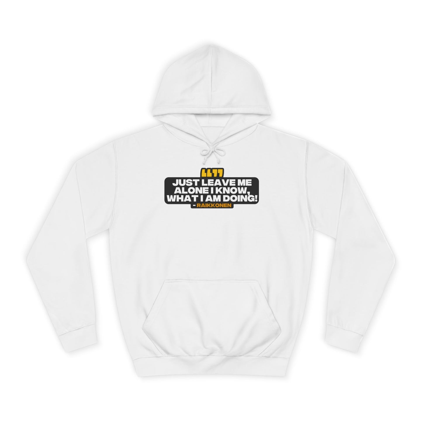"Just leave me alone, I know what I am doing!" Raikkonen Radio Unisex Hoodie