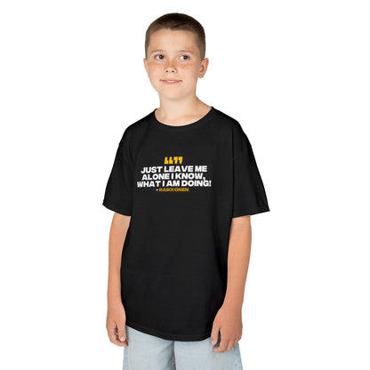 "Just leave me alone, I know what to do!" Raikkonen Radio Kids T-Shirt