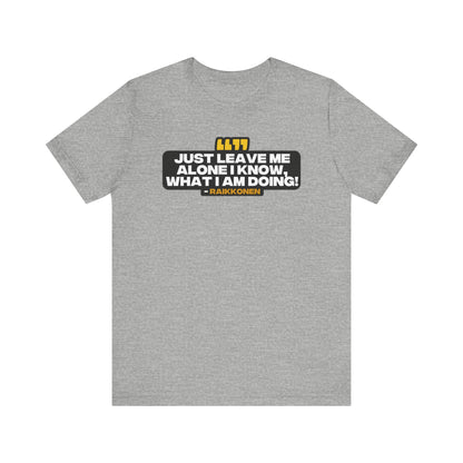 "Just Leave Me Alone" Raikkonen Radio T-Shirt