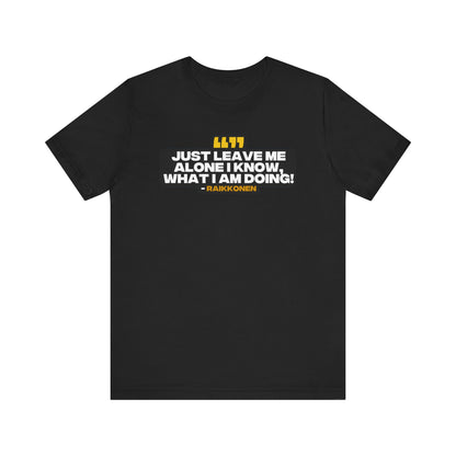 "Just Leave Me Alone" Raikkonen Radio T-Shirt